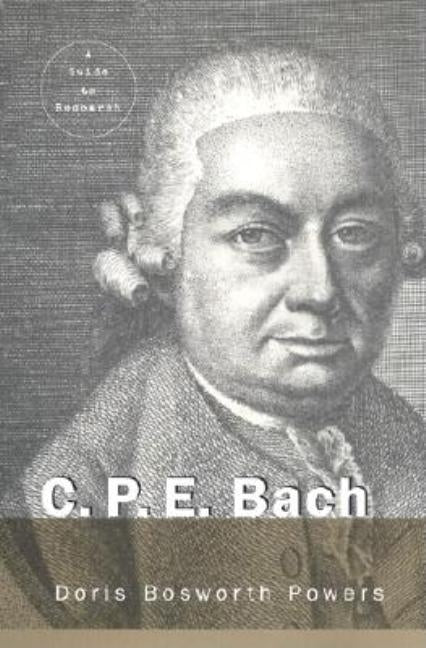 C.P.E. Bach: A Guide to Research by Powers, Doris Bosworth