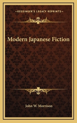 Modern Japanese Fiction by Morrison, John W.