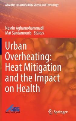 Urban Overheating: Heat Mitigation and the Impact on Health by Aghamohammadi, Nasrin