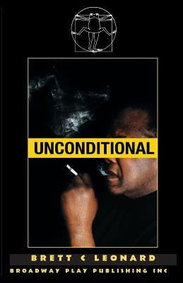 Unconditional by Leonard, Brett C.