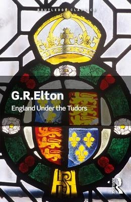 England Under the Tudors by Elton, G. R.
