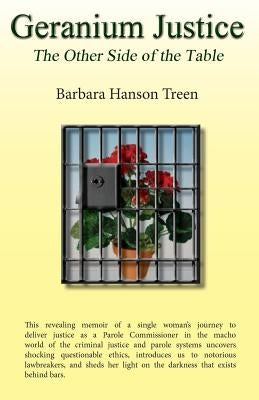 Geranium Justice: The Other Side of the Table by Treen, Barbara Hanson