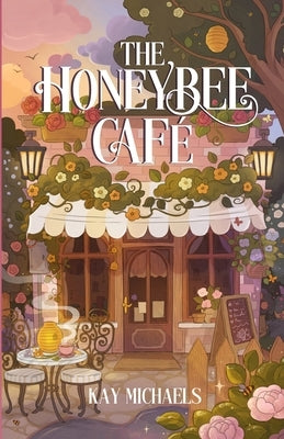 The Honeybee Cafe by Michaels, Kay