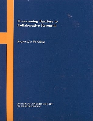 Overcoming Barriers to Collaborative Research: Report of a Workshop by Policy and Global Affairs