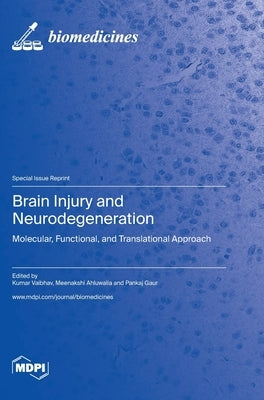 Brain Injury and Neurodegeneration: Molecular, Functional, and Translational Approach by Vaibhav, Kumar