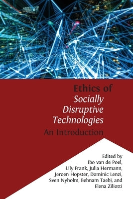 Ethics of Socially Disruptive Technologies: An Introduction by Van de Poel, Ibo