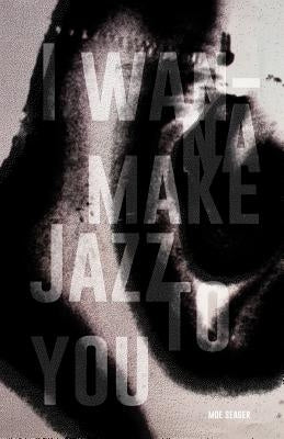 I Wanna Make Jazz to You by Seager, Moe