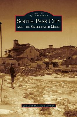 South Pass City and the Sweetwater Mines by Lane, Jon
