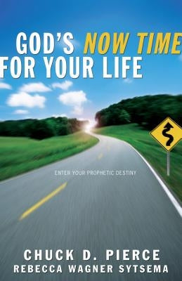 God's Now Time for Your Life by Pierce, Chuck D.