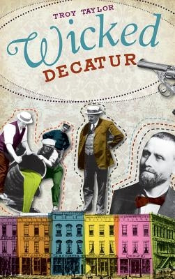 Wicked Decatur by Taylor, Troy