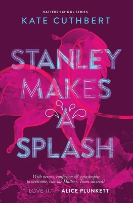 Stanley Makes a Splash: Hatters School Series Book 2 by Cuthbert, Kate