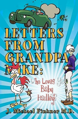Letters from Grandpa Mike: Who Loves Ya Baby Hailley? by Finkner, J. Michael