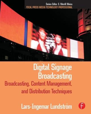 Digital Signage Broadcasting: Broadcasting, Content Management, and Distribution Techniques by Lundstrom, Lars-Ingemar
