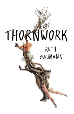 Thornwork by Baumann, Ruth Ann