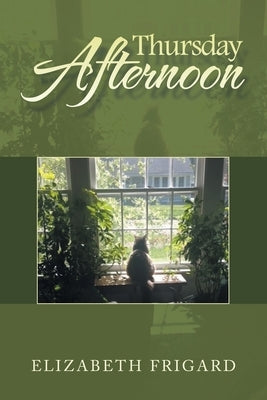 Thursday Afternoon by Frigard, Elizabeth