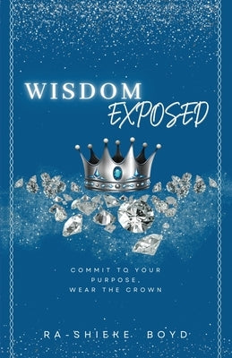 Wisdom Exposed by Boyd, Ra-Shieke