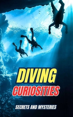 Diving Curiosities: Secrets and Mysteries by Brothers, VC