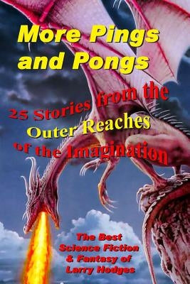 More Pings and Pongs: The Best Science Fiction & Fantasy of Larry Hodges by Hodges, Larry