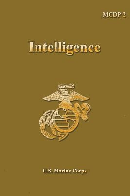 Intelligence: Marine Corps Doctrinal Publication 2 by U S Marine Corps