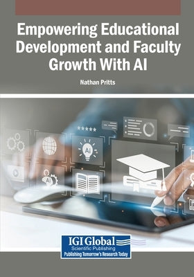 Empowering Educational Development and Faculty Growth With AI by Pritts, Nathan