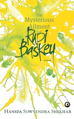 The Mysterious Ailment of Rupi Baskey by Shekhar, Hansda Sowvendra