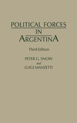 Political Forces in Argentina, Third Edition by Snow, Peter G.