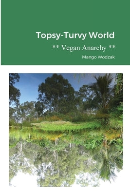 Topsy-Turvy World: Vegan Anarchy by Wodzak, Mango