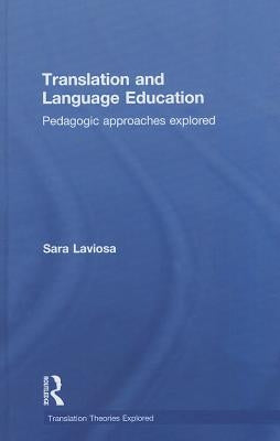Translation and Language Education: Pedagogic Approaches Explored by Laviosa, Sara