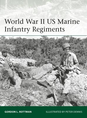 World War II US Marine Infantry Regiments by Rottman, Gordon L.