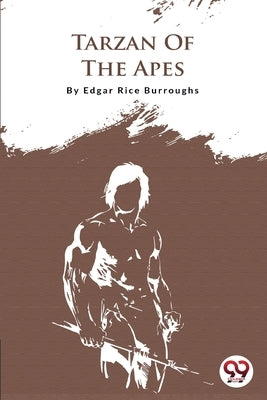 Tarzan Of The Apes by Burroughs, Edgar Rice
