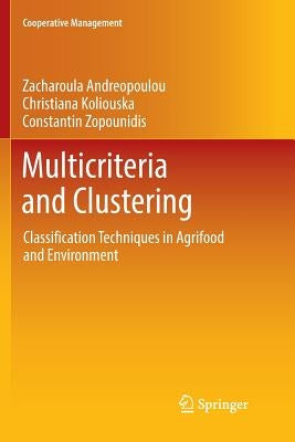 Multicriteria and Clustering: Classification Techniques in Agrifood and Environment by Andreopoulou, Zacharoula