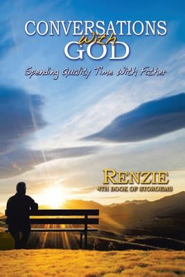 Conversations with God!: Spending Quality Time with Father by Renzie