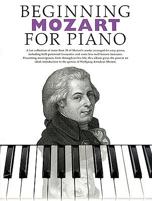 Beginning Mozart for Piano: Beginning Piano Series by Amadeus Mozart, Wolfgang