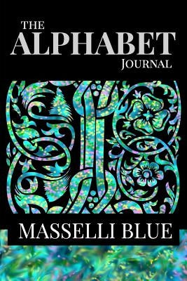 The Alphabet Journal - Masselli Blue: A garden delight of fine lined pages with space to write on the cover by Powell, Judy a.