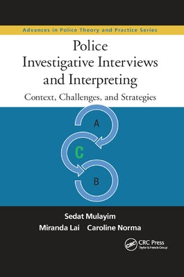 Police Investigative Interviews and Interpreting: Context, Challenges, and Strategies by Mulayim, Sedat