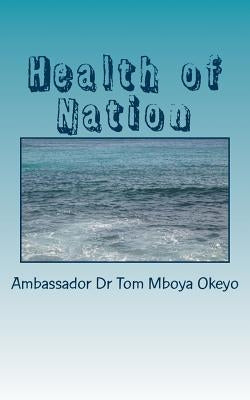 Health of Nation: Introducing Health of Nation by Okeyo, Tom Mboya