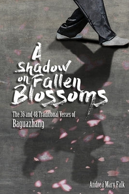 A Shadow On Fallen Blossoms by Falk, Andrea