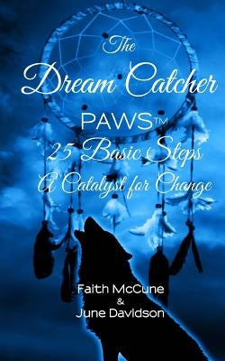The Dream Catcher: 25 Steps: PAWS A Catalyst for Change by Davidson, June