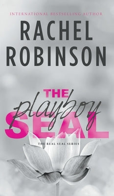 The Playboy SEAL: An Enemies To Lovers Grumpy Sunshine Military Romance by Robinson, Rachel