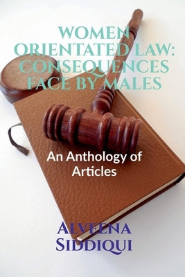 Women Orientated Law: CONSEQUENCES FACE BY MALES: Volume 1, Issue 4 of Brillopedia by Siddiqui, Alveena