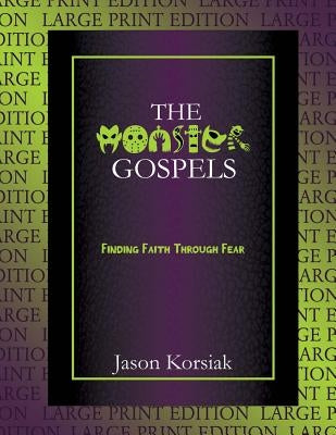 The Monster Gospels (Large Print Edition) by Korsiak, Jason