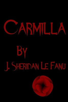 Carmilla: Cool Collector's Edition Printed In Modern Gothic Fonts by Le Fanu, J. Sheridan