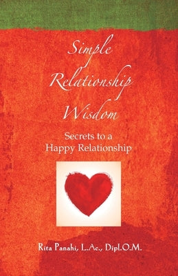 Simple Relationship Wisdom: Secrets to a Happy Relationship by Panahi, Rita