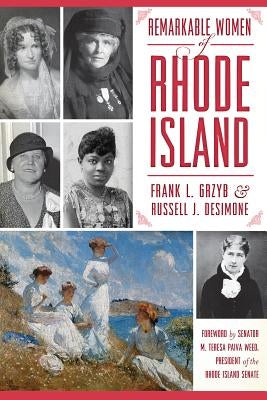 Remarkable Women of Rhode Island by Grzyb, Frank L.
