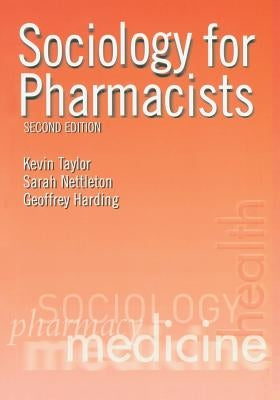 Sociology for Pharmacists: An Introduction by Taylor, Kevin M. G.