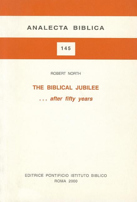 The Biblical Jubilee ... After Fifty Years by North, R.