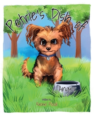 Petrie's Dish of Anger by Piccoli, Rachel