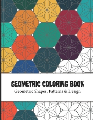 Geometric Coloring Book: This Coloring Book for Adults contains simple yet beautiful designs to color. Ideal for seniors, beginners, or anyone by Publishing, Dreams, Sr.