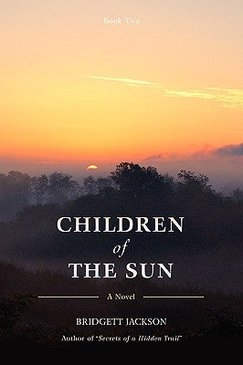 Children of the Sun: Book Two by Jackson, Bridgett
