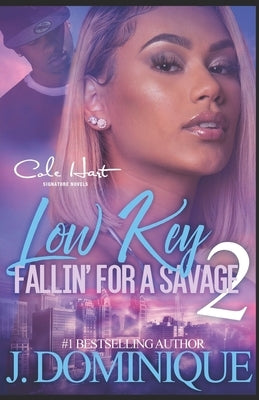 Low Key Fallin' For A Savage 2: African American Urban Fiction by Dominique, J.